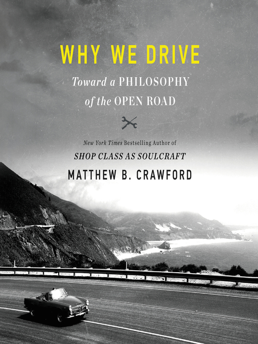 Title details for Why We Drive by Matthew B. Crawford - Available